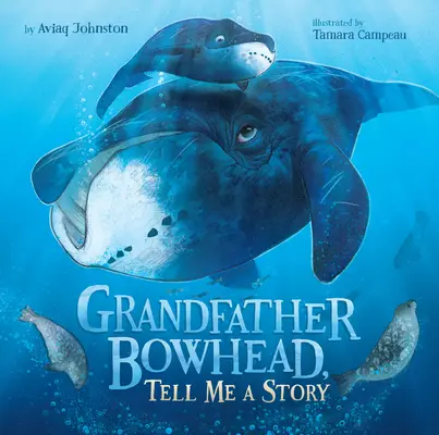 Bowhead nagyapó, mesélj nekem egy történetet - Grandfather Bowhead, Tell Me a Story