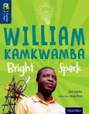 Oxford Reading TreeTops inFact: 14. szint: William Kamkwamba: Bright Spark - Oxford Reading Tree TreeTops inFact: Level 14: William Kamkwamba: Bright Spark