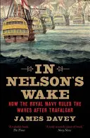Nelson nyomában: A haditengerészet és a napóleoni háborúk - In Nelson's Wake: The Navy and the Napoleonic Wars