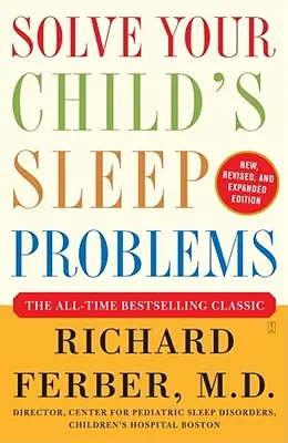 Oldja meg gyermeke alvásproblémáit: Új, átdolgozott és bővített kiadás - Solve Your Child's Sleep Problems: New, Revised, and Expanded Edition