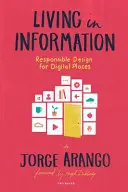 Élet az információban: Felelősségteljes tervezés a digitális helyek számára - Living in Information: Responsible Design for Digital Places