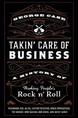 Takin' Care of Business: A Working People's Rock 'n' Roll története - Takin' Care of Business: A History of Working People's Rock 'n' Roll