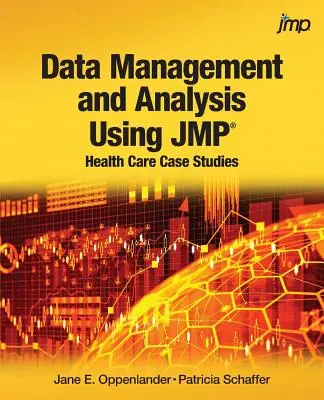 Adatkezelés és -elemzés a JMP használatával: egészségügyi esettanulmányok - Data Management and Analysis Using JMP: Health Care Case Studies