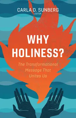 Miért a szentség?: Az átalakító üzenet, amely összeköt bennünket - Why Holiness?: The Transformational Message That Unites Us