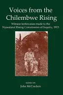 Hangok a chilembwei felkelésből: Tanúvallomások a Nyaszálandi Felkelés Vizsgálóbizottsága előtt, 1915 - Voices from the Chilembwe Rising: Witness Testimonies Made to the Nyasaland Rising Commission of Inquiry, 1915