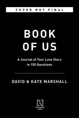 A könyv rólunk: A szerelmi történeted naplója 150 kérdésben - The Book of Us: The Journal of Your Love Story in 150 Questions