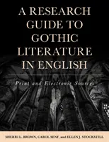 Kutatási útmutató az angol nyelvű gótikus irodalomhoz: A gótikus irodalom: nyomtatott és elektronikus források - A Research Guide to Gothic Literature in English: Print and Electronic Sources