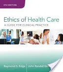 Az egészségügyi ellátás etikája: Útmutató a klinikai gyakorlathoz - Ethics of Health Care: A Guide for Clinical Practice