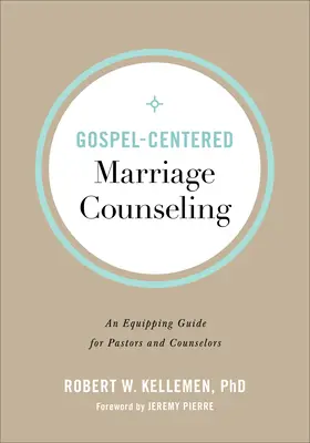 Evangélium-központú házassági tanácsadás: Lelkipásztorok és tanácsadók felkészítő útmutatója - Gospel-Centered Marriage Counseling: An Equipping Guide for Pastors and Counselors