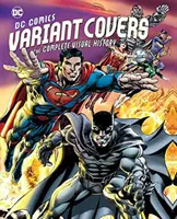 DC Comics variáns borítók: A teljes vizuális történelem - DC Comics Variant Covers: The Complete Visual History