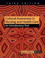 Kulturális tudatosság az ápolásban és az egészségügyben: Bevezető szöveg - Cultural Awareness in Nursing and Health Care: An Introductory Text