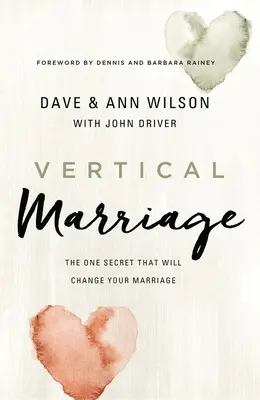 Vertikális házasság: Az egyetlen titok, amely megváltoztatja a házasságodat - Vertical Marriage: The One Secret That Will Change Your Marriage