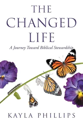 A megváltozott élet: Utazás a bibliai gondoskodás felé - The Changed Life: A Journey toward Biblical Stewardship