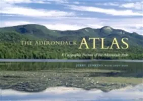 Az Adirondack atlasz: Az Adirondack Park földrajzi portréja - The Adirondack Atlas: A Geographic Portrait of the Adirondack Park