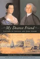 Legkedvesebb barátom: Abigail és John Adams levelei - My Dearest Friend: Letters of Abigail and John Adams