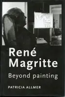 Ren Magritte: A festészeten túl - Ren Magritte: Beyond painting