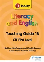 TeeJay Literacy and English CfE First Level Tanítási útmutató 1B - TeeJay Literacy and English CfE First Level Teaching Guide 1B