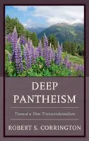 Mély panteizmus: Egy új transzcendentalizmus felé - Deep Pantheism: Toward a New Transcendentalism