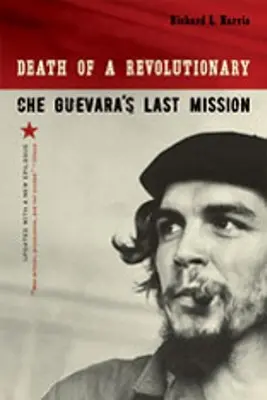 Egy forradalmár halála: Che Guevara utolsó küldetése - Death of a Revolutionary: Che Guevara's Last Mission