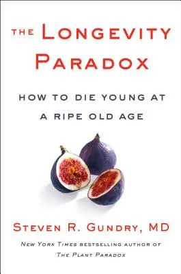 A hosszú élet paradoxona: Hogyan haljunk meg fiatalon, érett öregkorban - The Longevity Paradox: How to Die Young at a Ripe Old Age