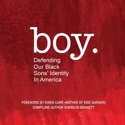 fiú: Fekete fiaink identitásának védelme Amerikában - boy: Defending Our Black Sons' Identity in America