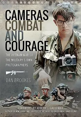 Kamerák, harc és bátorság: A vietnami háború a hadsereg saját fotósai által - Cameras, Combat and Courage: The Vietnam War by the Military's Own Photographers