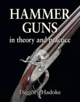 Kalapácsfegyverek - Elméletben és gyakorlatban - Hammer Guns - In theory and practice