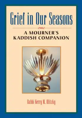 Gyász az évszakainkban: A gyászoló kaddish kísérője - Grief in Our Seasons: A Mourner's Kaddish Companion