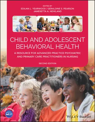 Gyermek- és serdülőkori viselkedési egészség: A Resource for Advanced Practice Psychiatric and Primary Care Practitioners in Nursing - Child and Adolescent Behavioral Health: A Resource for Advanced Practice Psychiatric and Primary Care Practitioners in Nursing