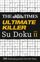 The Times Ultimate Killer Su Doku Book 11: 200 leghalálosabb Su Doku rejtvény: 200 leghalálosabb Su Doku rejtvény - The Times Ultimate Killer Su Doku Book 11: 200 of the Deadliest Su Doku Puzzles