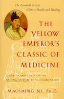 A Sárga Császár gyógyászati klasszikusa: A Neijing Suwen új fordítása, kommentárral. - The Yellow Emperor's Classic of Medicine: A New Translation of the Neijing Suwen with Commentary