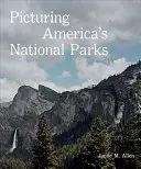 Képek Amerika nemzeti parkjairól - Picturing America's National Parks