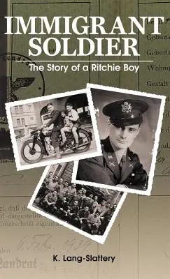 Bevándorló katona: Egy Ritchie fiú története - Immigrant Soldier: The Story of a Ritchie Boy