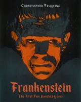 Frankenstein: Az első kétszáz év - Frankenstein: The First Two Hundred Years