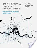 A városok és régiók mint komplex rendszerek modellezése: Az elmélettől a tervezési alkalmazásokig - Modeling Cities and Regions as Complex Systems: From Theory to Planning Applications