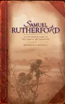 Samuel Rutherford: Az ember és szolgálatának új életrajza - Samuel Rutherford: A New Biography of the Man and His Ministry