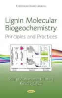 Lignin molekuláris biogeokémia - elvek és gyakorlatok - Lignin Molecular Biogeochemistry - Principles and Practices