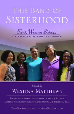 A testvériség e bandája: Fekete püspöknők a fajról, a hitről és az egyházról - This Band of Sisterhood: Black Women Bishops on Race, Faith, and the Church