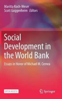 Szociális fejlesztés a Világbankban: Cernea tiszteletére készült esszék - Social Development in the World Bank: Essays in Honor of Michael M. Cernea