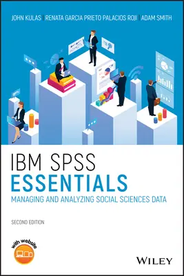 IBM SPSS Essentials: Társadalomtudományi adatok kezelése és elemzése - IBM SPSS Essentials: Managing and Analyzing Social Sciences Data