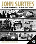 John Surtees: Hihetetlen életem két és négy keréken - John Surtees: My Incredible Life on Two and Four Wheels