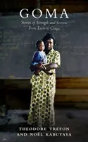 Goma: Erő és bánat történetei Kelet-Kongóból - Goma: Stories of Strength and Sorrow from Eastern Congo