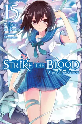 Strike the Blood, Vol. 15 (Light Novel): A War of Primogenitors