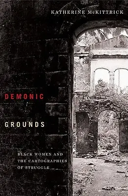 Démoni talajok: A fekete nők és a harc kartográfiái - Demonic Grounds: Black Women and the Cartographies of Struggle