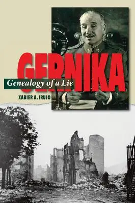 Gernika: Egy hazugság genealógiája - Gernika: Genealogy of a Lie