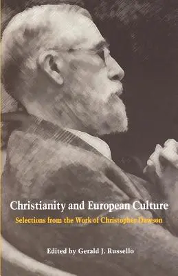 A kereszténység és az európai kultúra: Válogatás Christopher Dawson munkásságából - Christianity and European Culture: Selections from the Work of Christopher Dawson