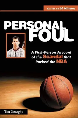 Személyes szabálytalanság: A First-Person Account of the Scandal That Rocked the NBA - Personal Foul: A First-Person Account of the Scandal That Rocked the NBA