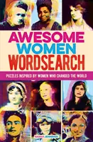 Awesome Women Wordsearch - A világot megváltoztató nők által inspirált rejtvények - Awesome Women Wordsearch - Puzzles Inspired by Women who Changed the World