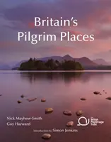 Nagy-Britannia zarándokhelyei - Az első teljes útmutató minden spirituális kincshez - Britain's Pilgrim Places - The first complete guide to every spiritual treasure