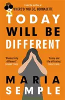 Ma másképp lesz - A Where'd You Go, Bernadette című bestseller szerzőjétől - Today Will Be Different - From the bestselling author of Where'd You Go, Bernadette